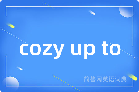 cozy up to