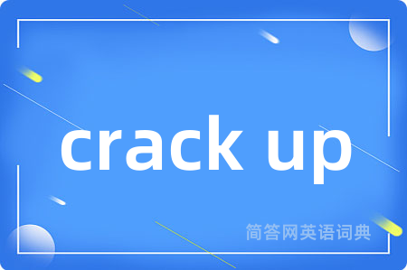 crack up