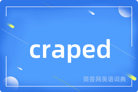 craped