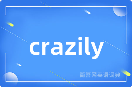 crazily