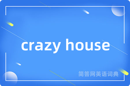 crazy house