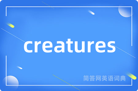 creatures