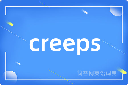 creeps