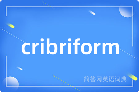 cribriform