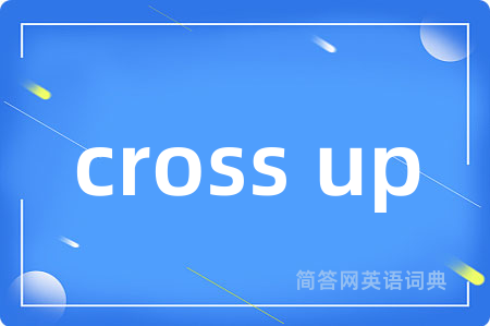 cross up