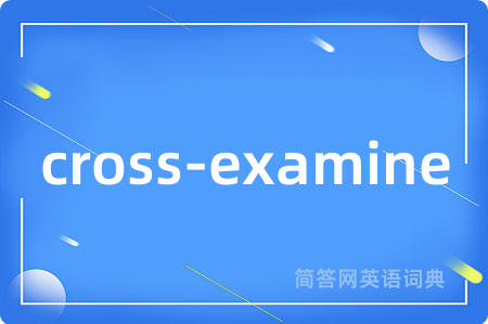 cross-examine