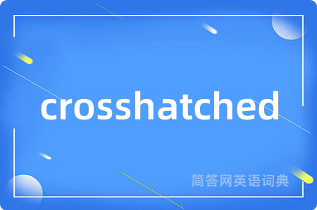 crosshatched