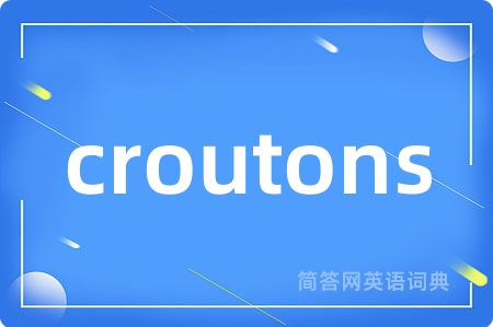 croutons