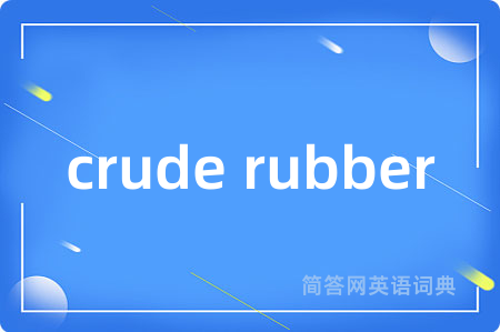 crude rubber
