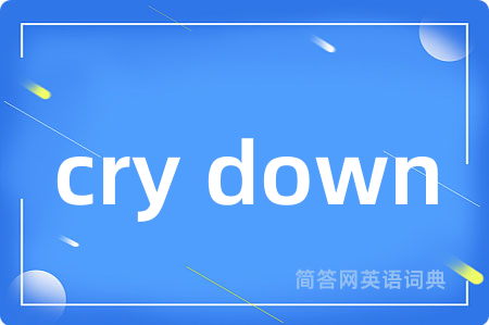 cry down