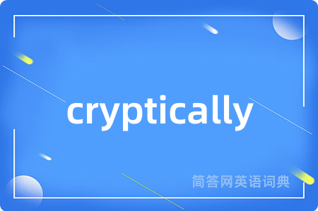 cryptically