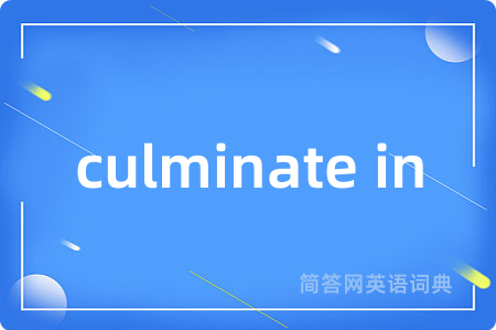 culminate in