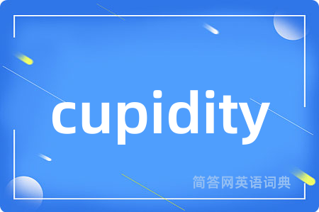 cupidity