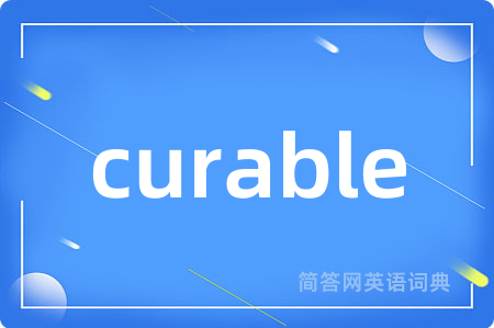 curable