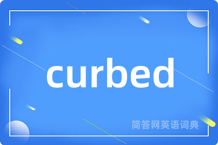 curbed