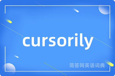 cursorily