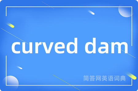 curved dam
