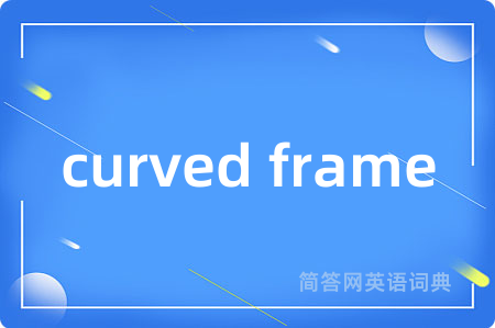 curved frame