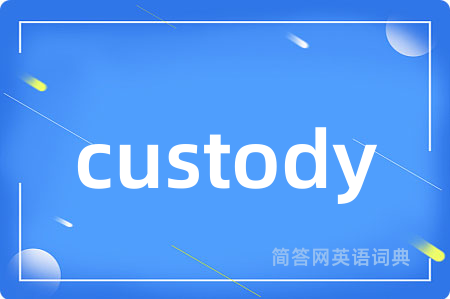 custody