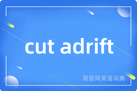 cut adrift
