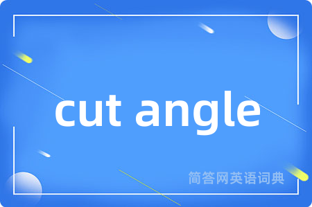 cut angle