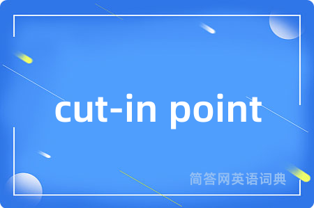 cut-in point