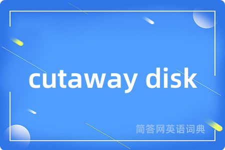 cutaway disk