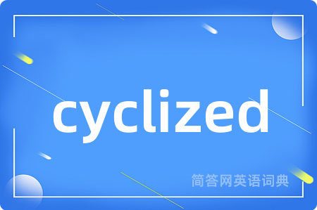 cyclized