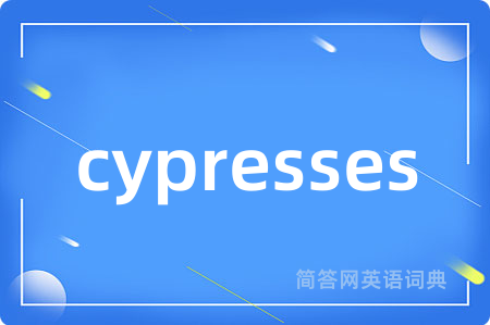cypresses