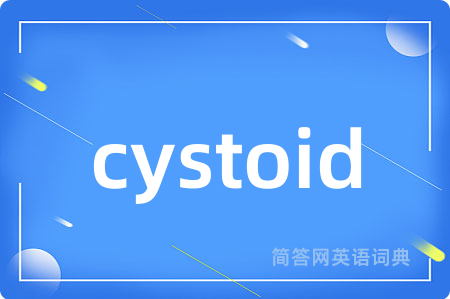 cystoid