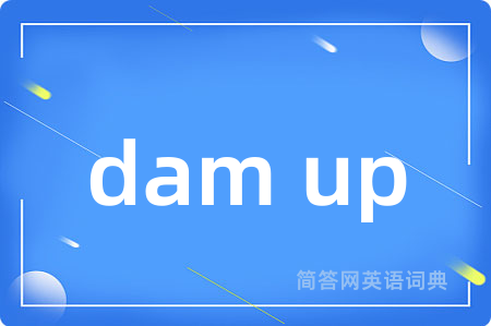 dam up