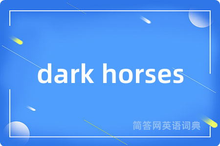dark horses