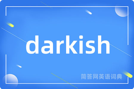 darkish