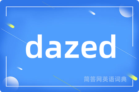 dazed