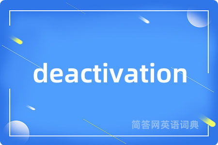 deactivation