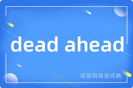 dead ahead