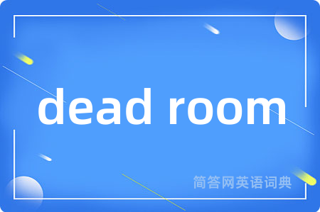 dead room