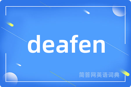 deafen