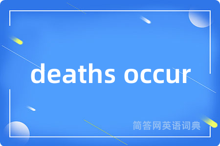 deaths occur