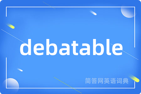debatable