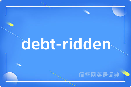 debt-ridden