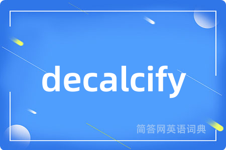 decalcify