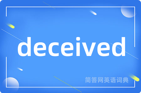 deceived