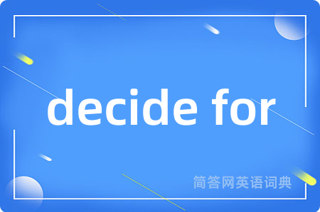 decide for