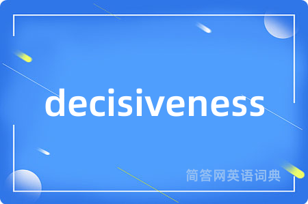 decisiveness