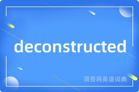deconstructed