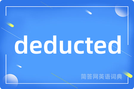 deducted