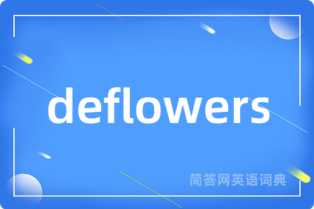 deflowers