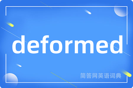 deformed