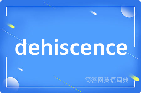 dehiscence